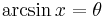 \arcsin x = \theta \, 