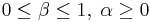 0\leq\beta\leq 1,\;\alpha\geq 0