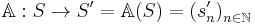 \mathbb{A}�: S \to S'=\mathbb{A}(S) = {(s'_n)}_{n\in\N}