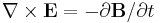 \nabla \times \mathbf{E} = -\partial \mathbf{B}/ \partial t