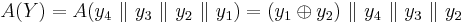 A(Y)=A(y_4\ \mathcal{k}\ y_3\ \mathcal{k}\ y_2\ \mathcal{k}\ y_1) = (y_1 \oplus y_2)\ \mathcal{k}\ y_4\ \mathcal{k}\ y_3\ \mathcal{k}\ y_2