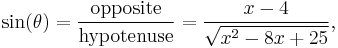 \sin(\theta) = {\text{opposite} \over \text{hypotenuse}} = {x-4 \over \sqrt{x^2 - 8x %2B 25}},