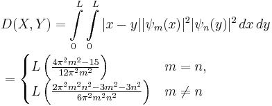 \begin{align}
&{} D(X, Y) = \int\limits_{0}^L \int\limits_0^L |x-y||\psi_m(x)|^2|\psi_n(y)|^2 \, dx\, dy \\
&{} = \begin{cases} L\left(\frac{4 \pi^2 m^2 -15}{12\pi^2m^2} \right) & m=n, \\ L\left(\frac{2 \pi^2 m^2 n^2 -3m^2 - 3n^2}{6\pi^2m^2n^2} \right) & m \neq n 
\end{cases}\end{align}