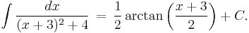 \int\frac{dx}{(x%2B3)^2 %2B 4} \,=\, \frac{1}{2}\arctan\left(\frac{x%2B3}{2}\right)%2BC.