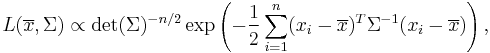 L(\overline{x},\Sigma) \propto \det(\Sigma)^{-n/2} \exp\left(-{1 \over 2} \sum_{i=1}^n (x_i-\overline{x})^T \Sigma^{-1} (x_i-\overline{x})\right),