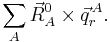 
\sum_A \vec{R}^0_A\times\vec{q}^{\,A}_r. 
