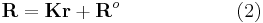 \mathbf{R} = \mathbf{Kr} %2B \mathbf{R}^o \qquad \qquad \qquad \mathrm{(2)}