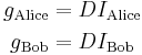 \begin{align}
 g_{\mathrm{Alice}} &= DI_{\mathrm{Alice}}\\
 g_{\mathrm{Bob}} &= DI_{\mathrm{Bob}}
\end{align}