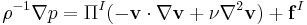 \rho^{-1}\nabla p=\Pi^I(-\mathbf{v}\cdot\nabla\mathbf{v}%2B\nu\nabla^2\mathbf{v})%2B\mathbf{f}^I 