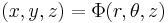 \displaystyle (x, y, z) = \Phi(r, \theta, z)