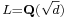 \scriptstyle L=\mathbf{Q}(\sqrt{d})