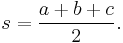 s = \frac{a%2Bb%2Bc} {2}.