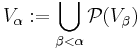 V_\alpha�:= \bigcup_{\beta < \alpha} \mathcal{P} (V_\beta)