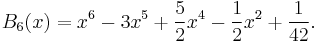 B_6(x)=x^6-3x^5%2B\frac{5}{2}x^4-\frac{1}{2}x^2%2B\frac{1}{42}.\,