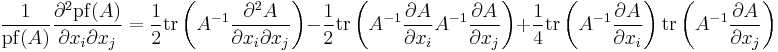 \frac{1}{\operatorname{pf}(A)}\frac{\partial^2\operatorname{pf}(A)}{\partial x_i\partial x_j}=\frac{1}{2}\operatorname{tr}\left(A^{-1}\frac{\partial^2 A}{\partial x_i\partial x_j}\right)-\frac{1}{2}\operatorname{tr}\left(A^{-1}\frac{\partial A}{\partial x_i}A^{-1}\frac{\partial A}{\partial x_j}\right)%2B\frac{1}{4}\operatorname{tr}\left(A^{-1}\frac{\partial A}{\partial x_i}\right)\operatorname{tr}\left(A^{-1}\frac{\partial A}{\partial x_j}\right)