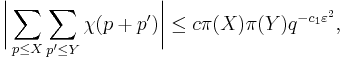  \biggl|\sum\limits_{p\le X}\sum\limits_{p'\le Y}\chi(p%2Bp')\biggr|\le c\pi(X)\pi(Y)q^{-c_{1}\varepsilon^{2}},