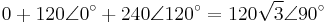 0 %2B 120 \angle 0^\circ %2B 240 \angle 120^\circ = 120\sqrt{3} \angle 90^\circ