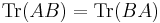  \operatorname{Tr}(AB)=\operatorname{Tr}(BA)