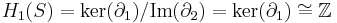  H_1(S) = \mathrm{ker}(\partial_1) / \mathrm{Im}(\partial_2) = \mathrm{ker}(\partial_1) \cong \mathbb{Z}