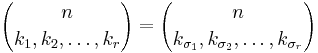 {n\choose k_1,k_2,\ldots,k_r} ={n\choose k_{\sigma_1},k_{\sigma_2},\ldots,k_{\sigma_r}}