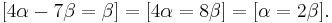 [4\alpha - 7\beta = \beta] = [4\alpha = 8\beta] = [\alpha = 2\beta].  \,\!