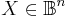  X\in \mathbb{B}^n