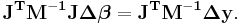 \mathbf{J^TM^{-1}J\Delta \boldsymbol\beta=J^T M^{-1} \Delta y}. 