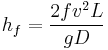 
h_f = \frac{ 2fv^2L}{g D}
