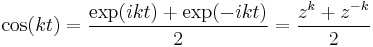  \cos(k t) = \frac{\exp(i k t) %2B \exp(- i k t)}{2} = \frac{z^k %2B z^{-k}}{2}