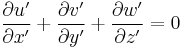 \frac{{\partial}u'}{{\partial}x'}%2B\frac{{\partial}v'}{{\partial}y'}%2B\frac{{\partial}w'}{{\partial}z'}=0 \,\!