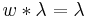 w * \lambda = \lambda