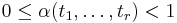 0 \le \alpha(t_1,\dots,t_r) < 1