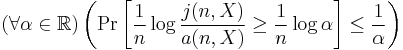 (\forall \alpha\in\mathbb{R})\left(\Pr\left[\frac1n\log\frac{j(n,X)}{a(n,X)}\geq \frac1n\log\alpha \right]\leq \frac{1}{\alpha}\right)