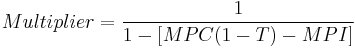 Multiplier=\frac{1}{1-[MPC(1-T)-MPI]}