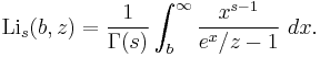 
\operatorname{Li}_s(b,z) = \frac{1}{\Gamma(s)}\int_b^\infty \frac{x^{s-1}}{e^x/z-1}~dx.
