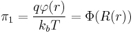 \pi_1 = \frac{q \varphi(r)}{k_b T} = \Phi(R(r))