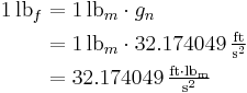 \begin{align}
1\,\mathrm{lb}_f &= 1\,\mathrm{lb}_m \cdot g_n \\
&= 1\,\mathrm{lb}_m \cdot 32.174049\,\mathrm{\tfrac{ft}{s^2}}\\
&= 32.174049\,\mathrm{\tfrac{ft\cdot lb_m}{s^2}}\end{align}