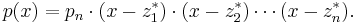 p(x)=p_n\cdot(x-z^*_1)\cdot(x-z^*_2)\cdots(x-z^*_n).