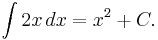 \int 2x\, dx = x^2 %2B C.