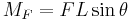 M_F = F L \sin\theta