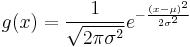 g(x)=\frac{1}{\sqrt{2\pi\sigma^2}}e^{-\frac{(x-\mu)^2}{2\sigma^2}}