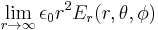 \lim_{r\rightarrow \infty}\epsilon_0 r^2 E_r(r,\theta,\phi)