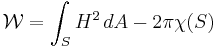  \mathcal{W} = \int_S H^2 \, dA - 2 \pi \chi(S)