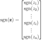 \operatorname{sgn}(\mathbf{z}) = \begin{bmatrix}
\operatorname{sgn}(z_1)\\
\operatorname{sgn}(z_2)\\
\vdots\\
\operatorname{sgn}(z_i)\\
\vdots\\
\operatorname{sgn}(z_n)
\end{bmatrix}