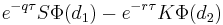  e^{-q \tau} S\Phi(d_1) - e^{-r \tau} K\Phi(d_2) \, 