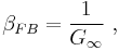  \beta_{FB} = \frac {1} {G_{\infin}} \ , 