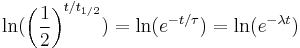 \ln(\left(\frac {1}{2}\right)^{t/t_{1/2}}) = \ln(e^{-t/\tau}) = \ln(e^{-\lambda t})