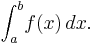 \int_a^b\! f(x)\, dx.