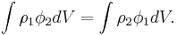 \int \rho_1 \phi_2 dV = \int \rho_2 \phi_1 dV.