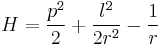 
H= { p^2 \over 2 } %2B {l^2 \over 2 r^2 } - {1\over r}
